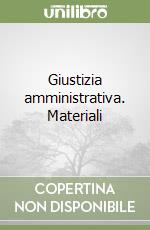 Giustizia amministrativa. Materiali