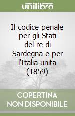 Il codice penale per gli Stati del re di Sardegna e per l'Italia unita (1859) libro