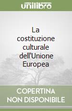 La costituzione culturale dell'Unione Europea libro