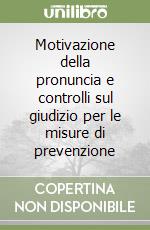 Motivazione della pronuncia e controlli sul giudizio per le misure di prevenzione libro