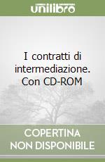 I contratti di intermediazione. Con CD-ROM libro