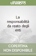 La responsabilità da reato degli enti libro