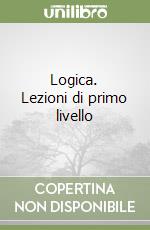 Logica. Lezioni di primo livello libro