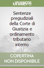 Sentenze pregiudiziali della Corte di Giustizia e ordinamento tributario interno libro