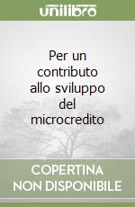 Per un contributo allo sviluppo del microcredito libro