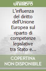 L'influenza del diritto dell'Unione Europea sul riparto di competenze legislative tra Stato e regioni