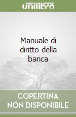 Manuale di diritto della banca libro