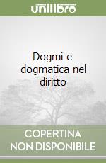 Dogmi e dogmatica nel diritto