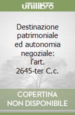 Destinazione patrimoniale ed autonomia negoziale: l'art. 2645-ter C.c. libro