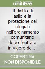 Il diritto di asilo e la protezione dei rifugiati nell'ordinamento comunitario dopo l'entrata in vigore del trattato di Lisbona libro