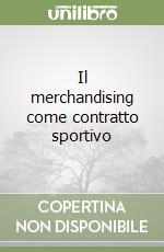 Il merchandising come contratto sportivo libro