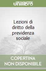 Lezioni di diritto della previdenza sociale libro