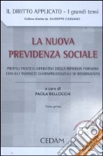 La nuova previdenza sociale. Profili pratico-operativi della riforma Fornero con gli indirizzi giurisprudenziali di riferimento. Con CD-ROM libro