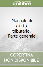 Manuale di diritto tributario. Parte generale libro