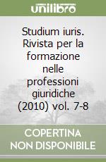 Studium iuris. Rivista per la formazione nelle professioni giuridiche (2010) vol. 7-8 libro