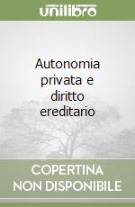 Autonomia privata e diritto ereditario