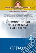 L'affidamento dei figli nella separazione e nel divorzio. Con DVD-ROM libro