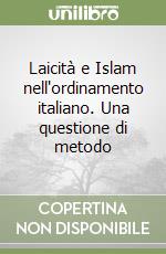 Laicità e Islam nell'ordinamento italiano. Una questione di metodo libro