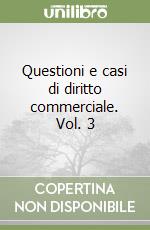 Questioni e casi di diritto commerciale. Vol. 3 libro