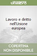 Lavoro e diritto nell'Unione europea libro