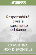 Responsabilità civile e risarcimento del danno libro