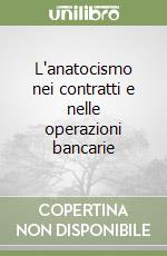 L'anatocismo nei contratti e nelle operazioni bancarie libro