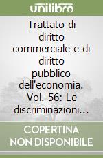 Trattato di diritto commerciale e di diritto pubblico dell'economia. Vol. 56: Le discriminazioni nel lavoro. Nozione, interessi, tutele