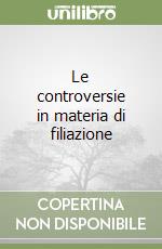 Le controversie in materia di filiazione libro