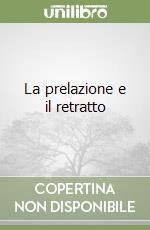 La prelazione e il retratto libro