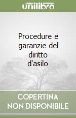 Procedure e garanzie del diritto d'asilo