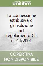 La connessione attributiva di giurisdizione nel regolamento CE n. 44/2001