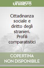 Cittadinanza sociale e diritto degli stranieri. Profili comparatistici