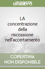 LA concentrazione della riscossione nell'accertamento libro