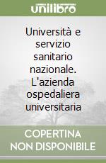 Università e servizio sanitario nazionale. L'azienda ospedaliera universitaria