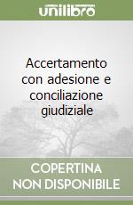 Accertamento con adesione e conciliazione giudiziale