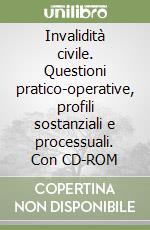 Invalidità civile. Questioni pratico-operative, profili sostanziali e processuali. Con CD-ROM libro