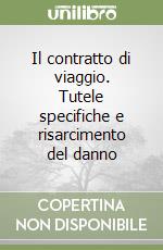 Il contratto di viaggio. Tutele specifiche e risarcimento del danno