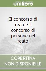 Il concorso di reati e il concorso di persone nel reato libro