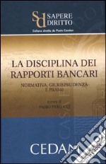 La disciplina dei rapporti bancari. Normativa, giurisprudenza e prassi libro