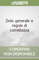 Dolo generale e regole di correttezza libro