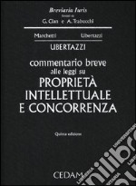 Commentario breve alle leggi su proprietà intellettuale e concorrenza libro