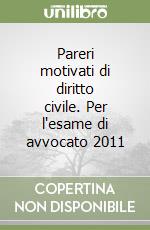 Pareri motivati di diritto civile. Per l'esame di avvocato 2011 libro