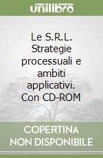 Le S.R.L. Strategie processuali e ambiti applicativi. Con CD-ROM libro