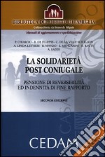 La solidarietà post coniugale. Pensione di reversibilità ed indennità di fine rapporto libro