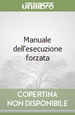 Manuale dell'esecuzione forzata libro