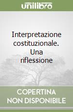 Interpretazione costituzionale. Una riflessione libro
