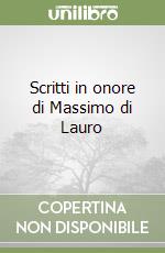 Scritti in onore di Massimo di Lauro libro