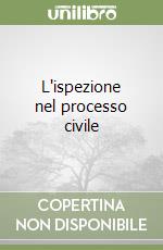 L'ispezione nel processo civile libro