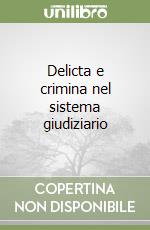 Delicta e crimina nel sistema giudiziario libro