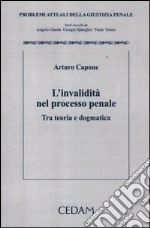 L'invalidità nel processo penale. Tra teoria e dogmatica libro